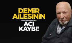 Demir ailesinin acı günü